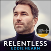 Relentless: 12 Rounds to Success - Eddie Hearn