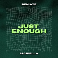 Just Enough (feat. Mariella) - Single - REMAZE & Mariella