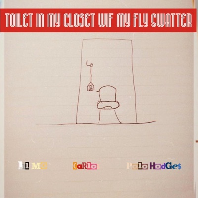Toilet in my Closet wif my Fly Swatter (feat. Carlo$ & Polo Hodge$) - Single