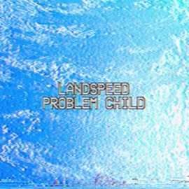 Problem Child Landspeed