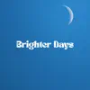 Brighter Days