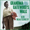 Grandma Gatewood's Walk - Ben Montgomery