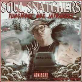 Soul Snatchers (feat. Hex & JayBarrrz) Yung Most