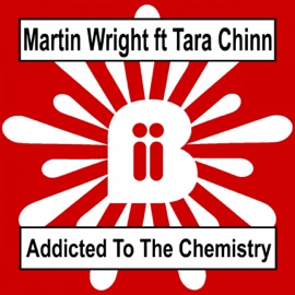 Addicted to the Chemistry (Love Assassins Dub) [feat. Tara Chinn] Martin Wright