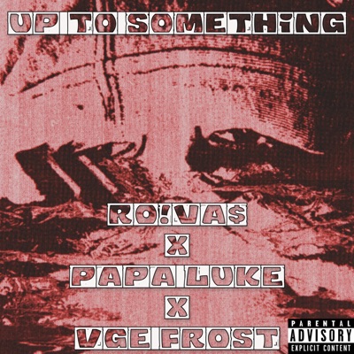 Up to something (F.A.F.O.) - Single