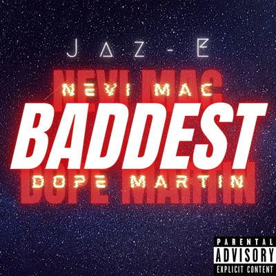 Baddest (feat. Nevi Mac & Dope Martin) - Single