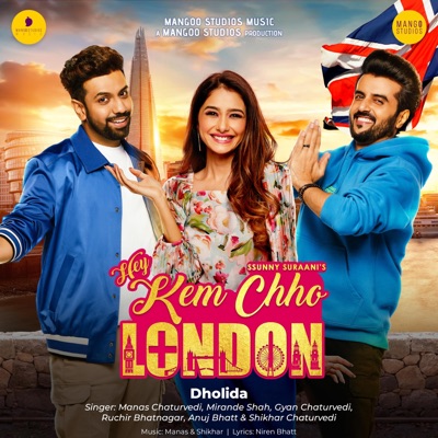 DHOLIDA (HEY KEM CHHO LONDON) (feat. MANAS CHATURVEDI, MIRANDE SHAH, GYAN CHATURVEDI, RUCHIR BHATNAGAR, ANUJ BHATT & SHIKHAR CHATURVEDI) - Single