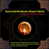 Rumi and His Master Shams-i Tabrīzī: What Would Be Rumi Without His Master (Unabridged) - Ameen Lalani