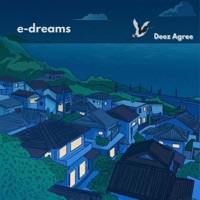 E-Dreams - Single - Deez Agree