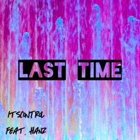 Last Time (feat. Hanz) - Single - itsCONTROL