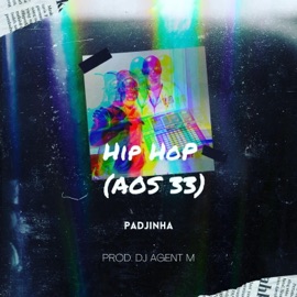 Hip Hop (Aos 33) (feat. Padjinha) [Instrumental] DJ Agent M