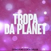 Tropa da Planet - Single