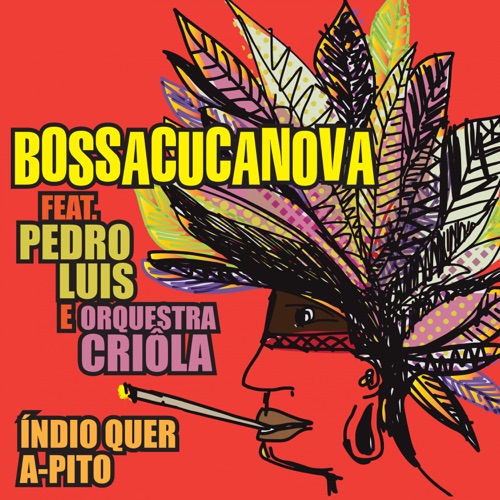 Índio Quer a-Pito (feat. Pedro Luís & Orquestra Criôla) - Single