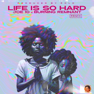 Life Is So Hard (feat. Burning Remnant) [Remix] - Single
