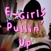 E-Girls Pullin' up - Single