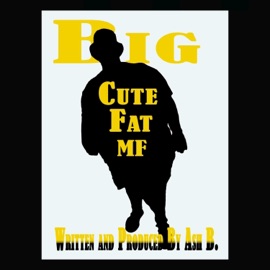 Big Cute Fat Mf Ash B.