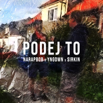 PODEJ TO (feat. YNGDWN & SIRKIN) - Single