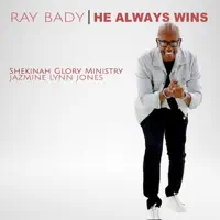 He Always Wins — Ray Bady, Shekinah Glory Ministry & Jazmine Lynn Jones