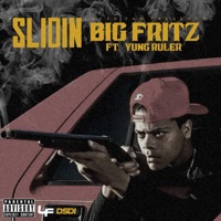 Slidin (feat. Yung Rula) - Single - Big Fritz