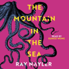 The Mountain in the Sea - Ray Nayler