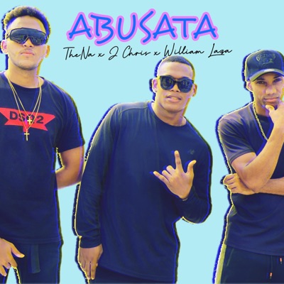 Abusata (feat. J Chris & William Laza) - Single