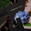 Somebody Else - Single