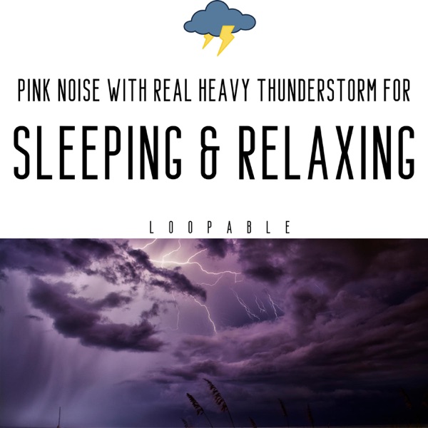 Pink Noise with Real Heavy Thunderstorm for Sleeping & Relaxing, Loopable