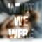 What We Were - Inoc lyrics