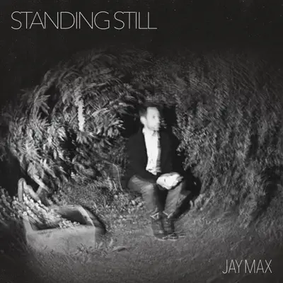 Listen to Standing Still - Single by Jay Max