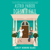 Astrid Parker Doesn't Fail (Unabridged) - Ashley Herring Blake