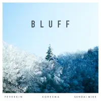 Bluff — Koresma, Feverkin & Sendai Mike