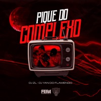 Pique do Complexo - Single - DJ ZL & DJ YAN DO FLAMENGO