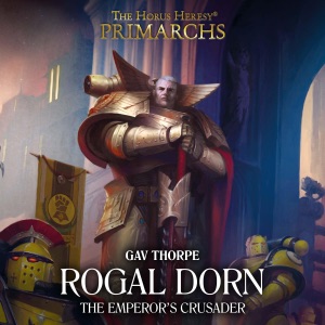 Rogal Dorn the Emperor's Crusader: The Horus Heresy Primarchs, Book 16 (Unabridged)