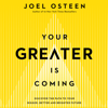 Your Greater Is Coming - Joel Osteen