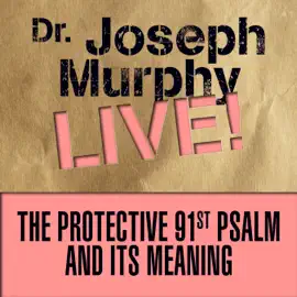 The Protective 91st Psalm and its Meaning : Dr. Joseph Murphy LIVE!