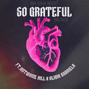 So Grateful (feat. Antwoine Hill & Olivia Gabriela) - Single