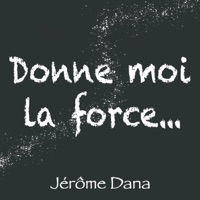 Donne moi la force - Single - Jerome Dana