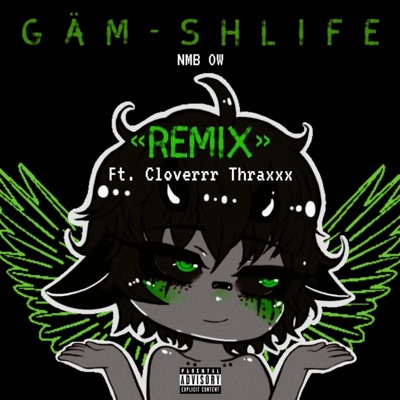 GÄM-SHLIFE (feat. Cloverrr Thraxxx) [REMIX] - Single