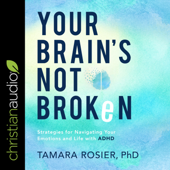 Your Brain's Not Broken : Strategies for Navigating Your Emotions and Life with ADHD - Tamara Rosier, PhD Cover Art