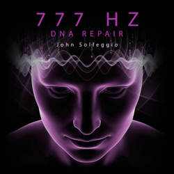 777 Hz DNA Repair: Miracle Nerve Healing Frequency &amp; Cell Regeneration - John Solfeggio Cover Art