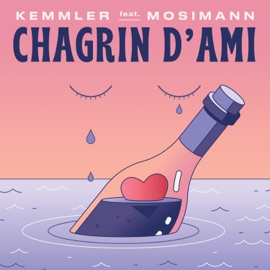 Chagrin d’Ami (feat. Mosimann) Kemmler