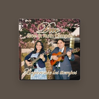 Listen to Duo Noe y Ruth Campos, watch music videos, read bio, see tour dates & more!