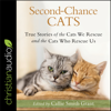 Second-Chance Cats : True Stories of the Cats We Rescue and the Cats Who Rescue Us - Callie Smith Grant