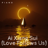 Ai Xiang Sui - Love Follows Us (piano) artwork
