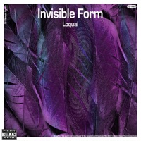 Invisible Form (Remixes) - Single - Loquai