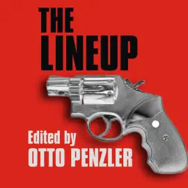 The Lineup : The World's Greatest Crime Writers Tell the Inside Story of Their Greatest Detectives