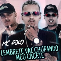 Lembrete Vai Chupando Meu Cacete (feat. Polo na Base & MC Urubuzinho) - Single - MC Polo