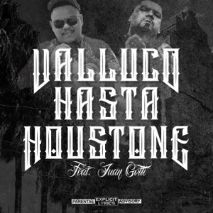 Valluco Hasta Houstone (feat. Juan gotti)