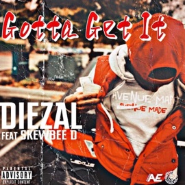 Gotta Get It (feat. SkewBee D) Diezal