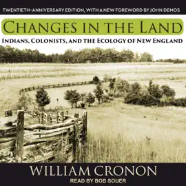 Changes in the Land : Indians, Colonists, and the Ecology of New England